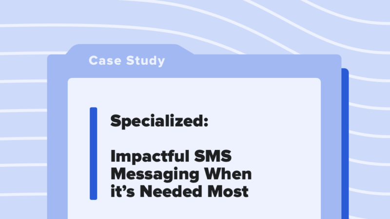 Read article: Specialized: Impactful SMS Messaging When it’s Needed Most