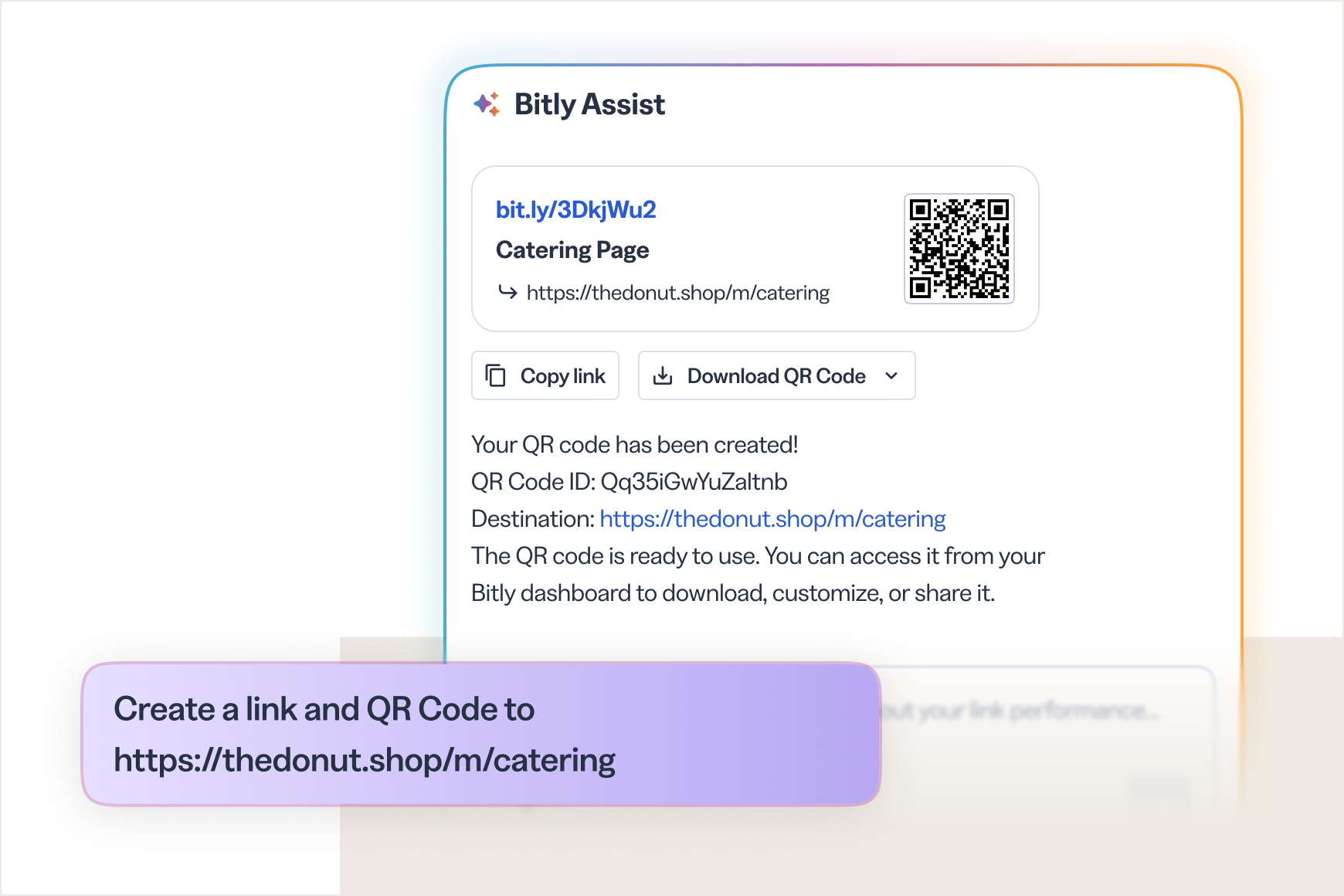 Describe what you want to create and Bitly Assist builds it: links with custom back-halves, QR Codes with on-brand colors, or bulk uploads for multiple links.